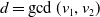 d equals gcd left parenthesis v 1 comma v 2 right parenthesis