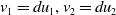 v 1 equals d u 1 comma v 2 equals d u 2