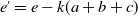 e prime equals e minus k left parenthesis a plus b plus c right parenthesis