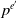 p Superscript e prime