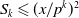 upper S Subscript k Baseline less than or slanted equals left parenthesis x divided by p Superscript k Baseline right parenthesis squared