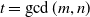 t equals gcd left parenthesis m comma n right parenthesis