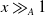 x much greater than Subscript upper A Baseline 1