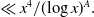 much less than x Superscript 4 Baseline divided by left parenthesis log x right parenthesis Superscript upper A Baseline period