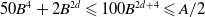 50 upper B Superscript 4 Baseline plus 2 upper B Superscript 2 d Baseline less than or slanted equals 100 upper B Superscript 2 d plus 4 Baseline less than or slanted equals upper A divided by 2