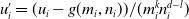 u prime Subscript i Baseline equals left parenthesis u Subscript i Baseline minus g left parenthesis m Subscript i Baseline comma n Subscript i Baseline right parenthesis right parenthesis divided by left parenthesis m Subscript i Superscript k Baseline n Subscript i Superscript d minus l Baseline right parenthesis