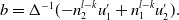 b equals normal upper Delta Superscript negative 1 Baseline left parenthesis minus n 2 Superscript l minus k Baseline u prime 1 plus n 1 Superscript l minus k Baseline u prime 2 right parenthesis period