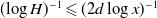 left parenthesis log upper H right parenthesis Superscript negative 1 Baseline less than or slanted equals left parenthesis 2 d log x right parenthesis Superscript negative 1