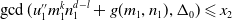 gcd left parenthesis u double prime 1 m 1 Superscript k Baseline n 1 Superscript d minus l Baseline plus g left parenthesis m 1 comma n 1 right parenthesis comma normal upper Delta 0 right parenthesis less than or slanted equals x 2