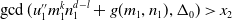 gcd left parenthesis u double prime 1 m 1 Superscript k Baseline n 1 Superscript d minus l Baseline plus g left parenthesis m 1 comma n 1 right parenthesis comma normal upper Delta 0 right parenthesis greater than x 2