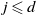 j less than or slanted equals d