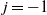 j equals negative 1