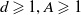 d greater than or slanted equals 1 comma upper A greater than or slanted equals 1