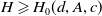 upper H greater than or slanted equals upper H 0 left parenthesis d comma upper A comma c right parenthesis