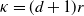 kappa equals left parenthesis d plus 1 right parenthesis r