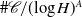 number sign script upper C divided by left parenthesis log upper H right parenthesis Superscript upper A