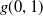 g left parenthesis 0 comma 1 right parenthesis