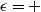epsilon equals plus