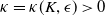 kappa equals kappa left parenthesis upper K comma epsilon right parenthesis greater than 0