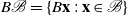 upper B script upper B equals StartSet upper B bold x colon bold x element of script upper B EndSet