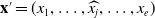 bold x prime equals left parenthesis x 1 comma ellipsis comma ModifyingAbove x Subscript j Baseline With caret comma ellipsis comma x Subscript e Baseline right parenthesis