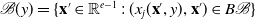 script upper B left parenthesis y right parenthesis equals StartSet bold x prime element of double struck upper R Superscript e minus 1 Baseline colon left parenthesis x Subscript j Baseline left parenthesis bold x prime comma y right parenthesis comma bold x Superscript prime Baseline right parenthesis element of upper B script upper B EndSet