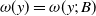 omega left parenthesis y right parenthesis equals omega left parenthesis y semicolon upper B right parenthesis