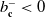 b Subscript bold c Superscript minus Baseline less than 0