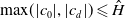 max left parenthesis StartAbsoluteValue c 0 EndAbsoluteValue comma StartAbsoluteValue c Subscript d Baseline EndAbsoluteValue right parenthesis less than or slanted equals ModifyingAbove upper H With caret