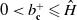 0 less than b Subscript bold c Superscript plus Baseline less than or slanted equals ModifyingAbove upper H With caret