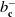 b Subscript bold c Superscript minus