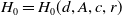 upper H 0 equals upper H 0 left parenthesis d comma upper A comma c comma r right parenthesis