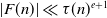 StartAbsoluteValue upper F left parenthesis n right parenthesis EndAbsoluteValue much less than tau left parenthesis n right parenthesis Superscript e plus 1