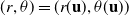 left parenthesis r comma theta right parenthesis equals left parenthesis r left parenthesis bold u right parenthesis comma theta left parenthesis bold u right parenthesis right parenthesis