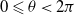 0 less than or slanted equals theta less than 2 pi