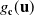 g Subscript bold c Baseline left parenthesis bold u right parenthesis