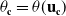 theta Subscript bold c Baseline equals theta left parenthesis bold u Subscript bold c Baseline right parenthesis