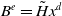 upper B Superscript e Baseline equals upper H overtilde x Superscript d