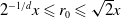 2 Superscript negative 1 divided by d Baseline x less than or slanted equals r 0 less than or slanted equals StartRoot 2 EndRoot x
