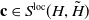 bold c element of upper S Superscript normal l normal o normal c Baseline left parenthesis upper H comma upper H overtilde right parenthesis
