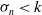 sigma Subscript n Baseline less than k