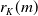r Subscript upper K Baseline left parenthesis m right parenthesis