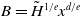 upper B equals upper H overtilde Superscript 1 divided by e Baseline x Superscript d divided by e