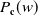 upper P Subscript bold c Baseline left parenthesis w right parenthesis