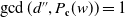 gcd left parenthesis d double prime comma upper P Subscript bold c Baseline left parenthesis w right parenthesis right parenthesis equals 1