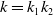 k equals k 1 k 2