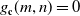 g Subscript bold c Baseline left parenthesis m comma n right parenthesis equals 0