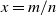 x equals m divided by n