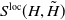 upper S Superscript normal l normal o normal c Baseline left parenthesis upper H comma upper H overtilde right parenthesis