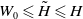 upper W 0 less than or slanted equals upper H overtilde less than or slanted equals upper H